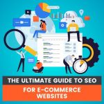 The Ultimate Guide to SEO for E-commerce Websites